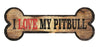 Pet Sign Wood Dog Bone Shape I Love My Pit Bull 10''x4'' - Fan Creations