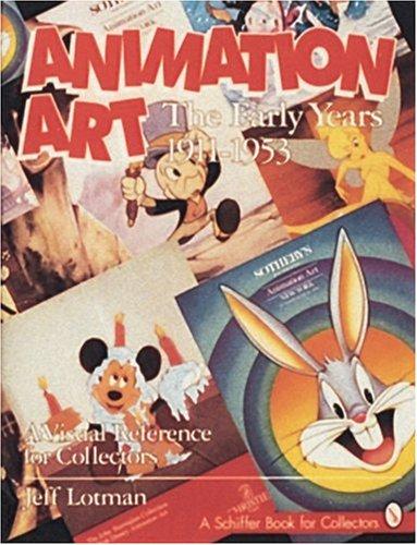 Animation Art: The Early Years, 1911-1954 (a Visual Reference for Collectors) - Jeff Lotman - Schiffer Publishing