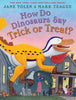 How Do Dinosaurs Say Trick or Treat? - Jane Yolen - Scholastic Press