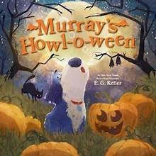 Murray's Howl-O-Ween: A Halloween Picture Book - E G Keller - Harry N. Abrams