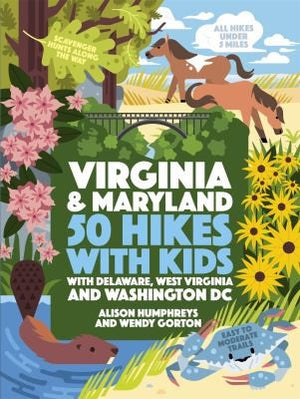 50 Hikes with Kids Virginia and Maryland: With Delaware, West Virginia, and Washington DC - Alison Humphreys - Timber Press (OR)