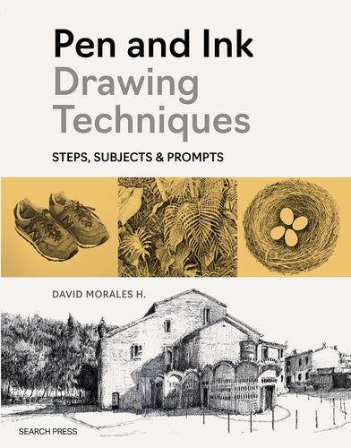 Pen and Ink Drawing Techniques: Steps, Subjects & Prompts - David Morales H - Search Press