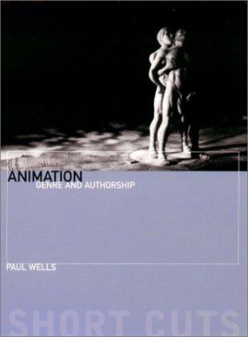 Animation: Genre and Authorship - Paul Wells - Wallflower Press