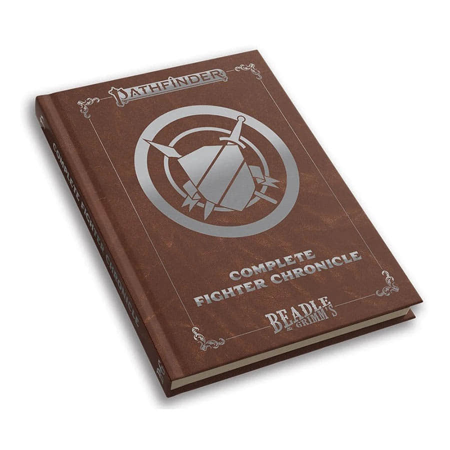 Beadle And Grimm's -  Complete Class Chronicle - Pathfinder (2E): Complete Fighter Chronicle