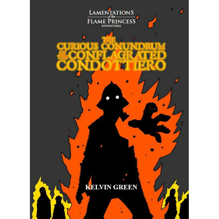 Lamentations Of The Flame Princess -  Lamentations Of The Flame - Lamentation Of The Flame Princess: The Curious Conundrum Of The Conflagrated Condottiero