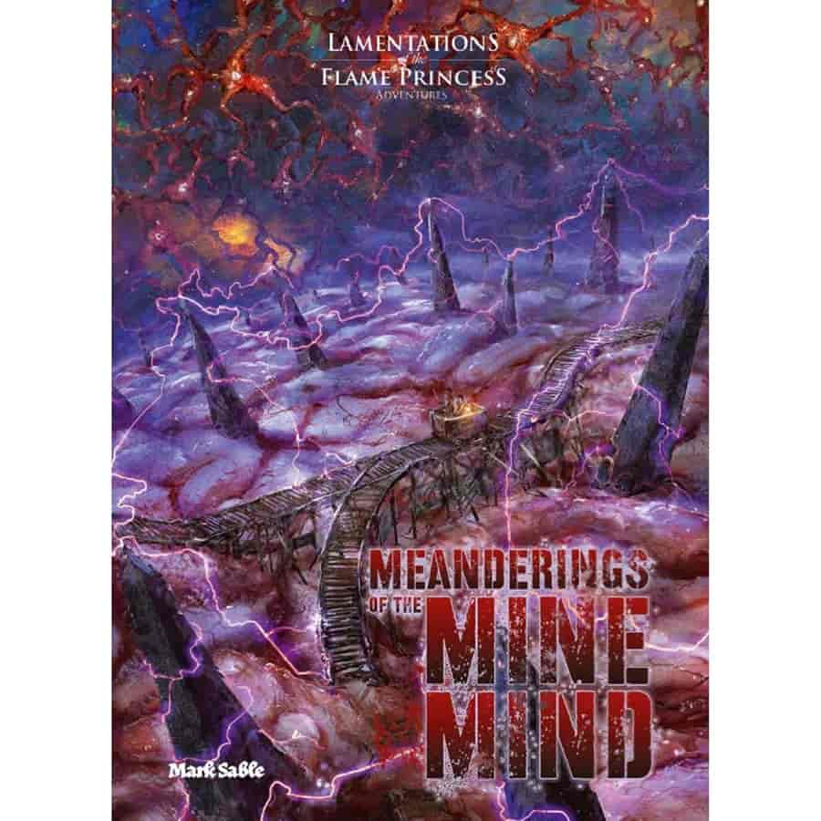 Lamentations Of The Flame Princess Rpg: Meanderings Of The Mine Mind