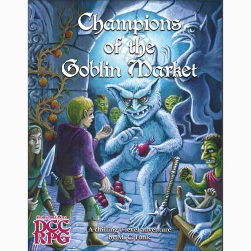Witch Pleas Publishing -  Dungeon Crawl Classics: Champions Of The Goblin Market