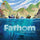 Paper Fort Games -  Fathom Pre-Order