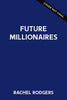Future Millionaire: A Young Person's Step-By-Step Guide to Making Wealth Inevitable - Rachel Rodgers - Blink