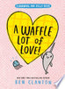 A Waffle Lot of Love! (a Narwhal and Jelly Book #10) - Ben Clanton - Tundra Books (NY)