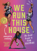 We Run This House: The Girls' Guide to Flag Football - Annasofia Dickens - Triumph Books (IL)