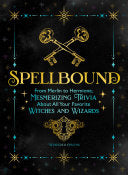 Spellbound: From Merlin to Hermione, Mesmerizing Trivia about All Your Favorite Witches and Wizards - Winifred Owens - Castle Point Books