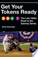 Get Your Tokens Ready: The Late 1990s Road to the Subway Series - Chris Donnelly - University of Nebraska Press