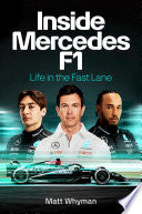 Inside Mercedes F1: Life in the Fast Lane - Matt Whyman - Crown Publishing Group (NY)