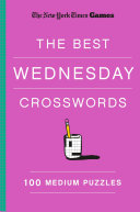 New York Times Games the Best Wednesday Crosswords: 100 Medium Puzzles - New York Times - St. Martin's Griffin