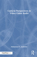 Cultural Perspectives in Video Game Audio - Mohammad R Azadehfar - Focal Press