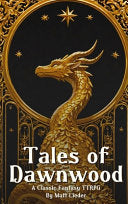 Tales of Dawnwood: A Classic Fantasy TTRPG - Matt Lieder - Matt Lieder