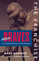The Franchise: Atlanta Braves - Mark Bowman - Triumph Books (IL)