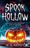 Spook Hollow: Revenge of the Nightmare Jack-O'-Lantern - W H Bailey - High Four Publishing