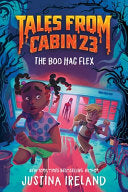 Tales from Cabin 23: The Boo Hag Flex - Justina Ireland - Clarion Books