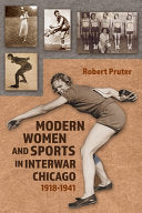 Modern Women and Sports in Interwar Chicago: 1918-1941 - Robert Pruter - Syracuse University Press