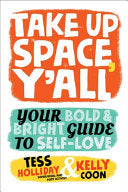 Take Up Space, Y'All: Your Bold & Bright Guide to Self-Love - Tess Holliday - Running Press Kids
