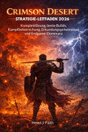 Crimson Desert STRATEGIE-LEITFADEN 2026: Komplettlosung, beste Builds, Kampfbeherrschung, Erkundungsgeheimnisse und Endgame-Dominanz - Helen J Faith - Independently Published