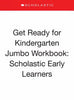Get Ready for Kindergarten Jumbo Workbook: Scholastic Early Learners (Jumbo Workbook) - Scholastic - Cartwheel Books