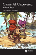 Game AI Uncovered: Volume Two - Paul Roberts - CRC Press