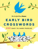 New York Times Games Early Bird Crosswords: 200 Easy to Hard Puzzles - New York Times - St. Martin's Griffin