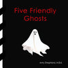 Five Friendly Ghosts - M Ed Amy Shepherd - Little Dandelion Press