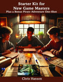 Starter Kit for New Game Masters: Plus a Bonus Pirate One-Shot Adventure - Chris Hanson - Windy Sea Publishing