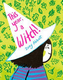 This Year, a Witch! - Zoey Abbott - Atheneum Books