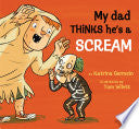 My Dad Thinks He's a Scream - Katrina Germein - Walker Books Australia