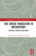 The Green Transition in Motorsport: Purpose, Politics, and Profit - Hans Erik Naess - Routledge