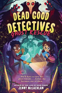 Dead Good Detectives: Ghost Rescue - Jenny McLachlan - Storytide