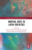 Martial Arts in Latin Societies - Augusto Rembrandt Rodriguez-Sanchez - Routledge