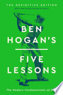 Ben Hogan's Five Lessons: The Modern Fundamentals of Golf (Definitive Edition) - Ben Hogan - Avid Reader Press / Simon & Schuster