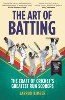 The Art of Batting: The Craft of Cricket's Greatest Run Scorers - William Hill Sports Book of the Year Nominee 2025 - Jarrod Kimber - Bloomsbury Sport