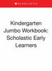 Kindergarten Jumbo Workbook: Scholastic Early Learners (Jumbo Workbook) - Scholastic - Cartwheel Books