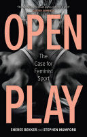Open Play: The Case for Feminist Sport - Sheree Bekker - Reaktion Books