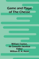 Game and Playe of the Chesse - William Caxton - Alpha Edition