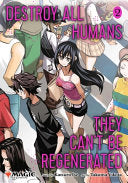 Destroy All Humans. They Can't Be Regenerated. a Magic: The Gathering Manga, Vol. 2 - Katsura Ise - Viz Media