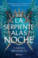 La Serpiente Y Las Alas de la Noche: Dueto de Los Nacidos de la Noche / The Serpent and the Wings of Night: Nightborn Duet - Carissa Broadbent - Planeta Publishing