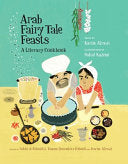 Arab Fairy Tale Feasts: A Literary Cookbook - Karim Alrawi - Crocodile Books