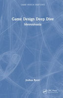 Game Design Deep Dive: Metroidvania - Joshua Bycer - CRC Press