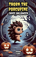 Thorn the Porcupine Saves Halloween - Amanda Clark - Bright Minds Books