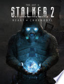 The Art of S.T.A.L.K.E.R. 2: Heart of Chornobyl - Gsc Game World - Dark Horse Books