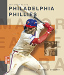 The Story of the Philadelphia Phillies - Michael E Goodman - Creative Education