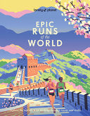 Lonely Planet Epic Runs of the World: 200 Thrilling Routes & Trails Expert Travel Tips & Maps Easy & Challenging Adventures Running Stories from Athle - Lonely Planet - Lonely Planet